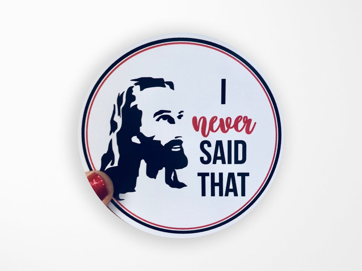 I Never Said That Vinyl Sticker