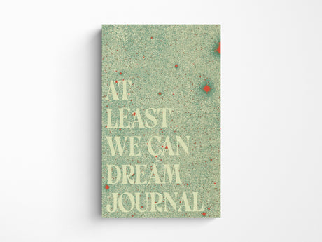 At Least We Can Dream Paperback Notebook