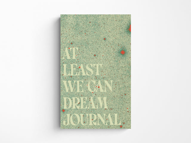 At Least We Can Dream Paperback Notebook
