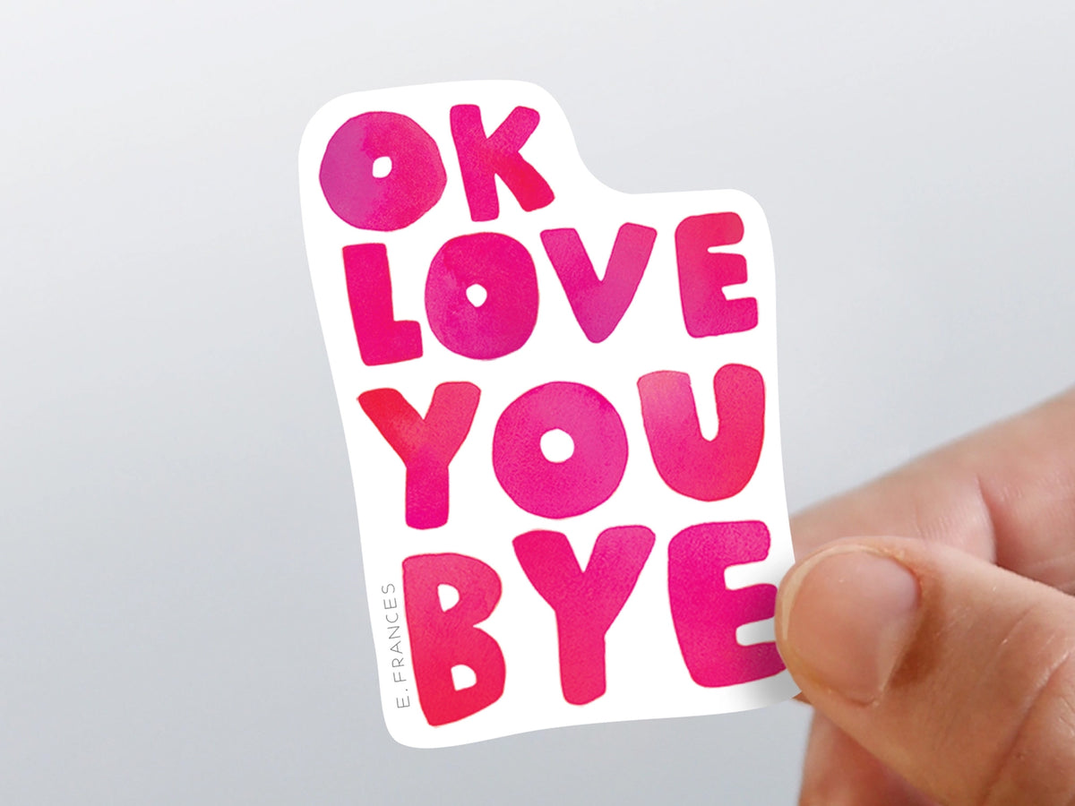 OK Love You Bye Vinyl Sticker