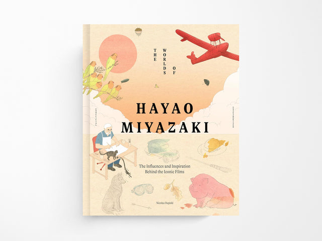 The Worlds of Hayao Miyazaki: The Influences and Inspiration Behind the Iconic Films
